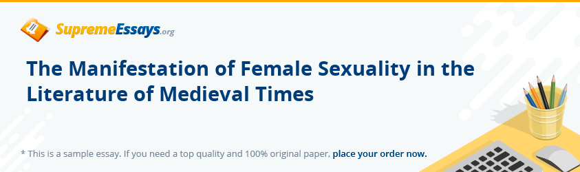 The Manifestation of Female Sexuality in the Literature of Medieval Times